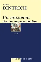 Book cover of Un musicien chez les coupeurs de tête by Michel Dintrich