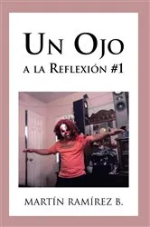 Book cover of Un Ojo a La Reflexión #1 by Ramírez B. Martín