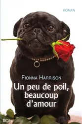 Book cover of Un peu de poil, beaucoup d'amour by Fiona Harrison