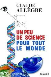 Book cover of Un peu de science pour tout le monde by Claude Allègre