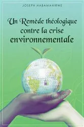 Book cover of Un remède théologique contre la crise environnementale by Joseph Habamahirwe