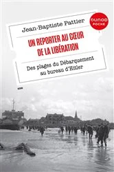 Book cover of Un Reporter au coeur de la Libération by Jean-Baptiste Pattier