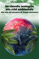 Book cover of Un rimedio teologico alla crisi ambientale by Joseph Habamahirwe