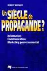 Book cover of Un siècle de propagande ? by Robert Bernier
