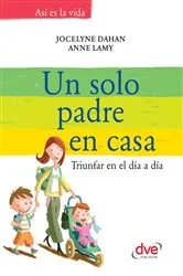 Book cover of Un solo padre en casa by Jocelyne Dahan