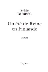Book cover of Un été de Reine en Finlande by Sylvie Durbec