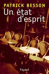 Book cover of Un état d'esprit by Patrick Besson