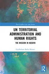 Book cover of UN Territorial Administration and Human Rights by Gjylbehare Bella Murati
