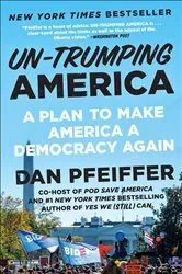 Book cover of Un-Trumping America by Dan Pfeiffer