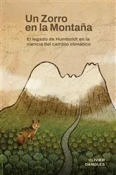 Book cover of Un zorro en la montaña. El legado de Humboldt en la ciencia del cambio climático by Olivier Dangles