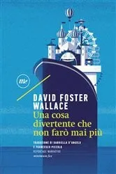 Book cover of Una cosa divertente che non farò mai più by David Foster Wallace