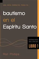 Book cover of Una guía esencial para el bautismo en el Espíritu Santo by Ron Phillips