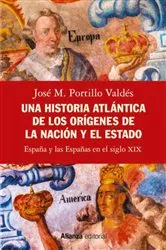 Book cover of Una historia atlántica de los orígenes de la nación y el Estado by José M. Portillo Valdés