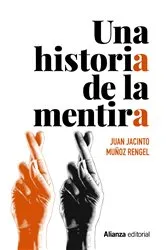 Book cover of Una historia de la mentira by Juan Jacinto Muñoz Rengel