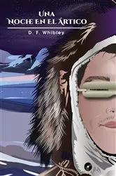Book cover of Una noche en el ártico by D.F. Whibley