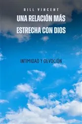 Book cover of Una relación más estrecha con Dios by Bill Vincent