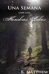 Book cover of Una Semana con los Hombres Lobos by K. Matthew