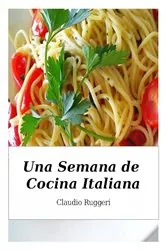 Book cover of Una Semana de Cocina Italiana by Claudio Ruggeri