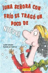 Book cover of ¡Una señora con frío se tragó un poco de nieve! (There Was a Cold Lady Who Swallowed Some Snow!) by Lucille Colandro