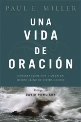 Book cover of Una vida de oración by Paul E. Miller