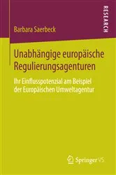 Book cover of Unabhängige europäische Regulierungsagenturen by Barbara Saerbeck