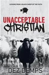 Book cover of Unacceptable Christian by Dez Demps