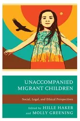 Book cover of Unaccompanied Migrant Children by Hille Haker