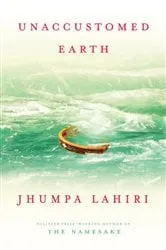 Book cover of Unaccustomed Earth by Jhumpa Lahiri