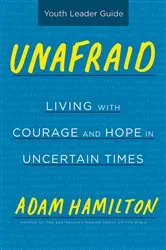 Book cover of Unafraid Youth Leader Guide by Adam Hamilton