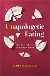 Book cover of Unapologetic Eating by Alissa Rumsey