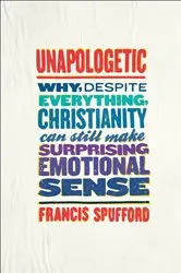 Book cover of Unapologetic by Francis Spufford
