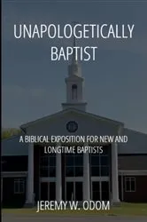 Book cover of Unapologetically Baptist by Unknown