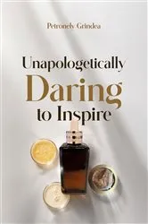 Book cover of Unapologetically Daring to Inspire by Petronely Grindea