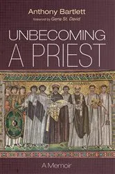 Book cover of Unbecoming a Priest by Anthony Bartlett