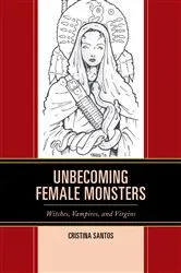 Book cover of Unbecoming Female Monsters by Cristina Santos