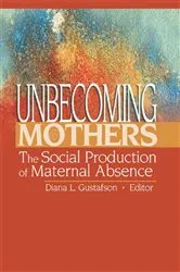 Book cover of Unbecoming Mothers by Diana Gustafson