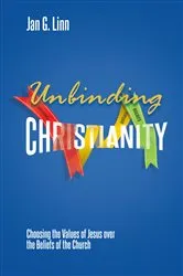 Book cover of Unbinding Christianity by Jan G. Linn