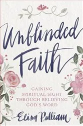 Book cover of Unblinded Faith by Elisa Pulliam