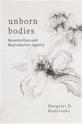 Book cover of Unborn Bodies by Margaret D. Kamitsuka
