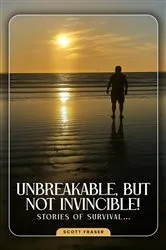 Book cover of Unbreakable, But Not Invincible by Unknown