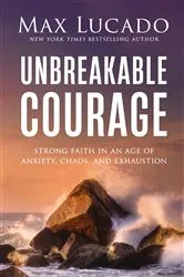 Book cover of Unbreakable Courage by Max Lucado