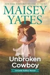 Book cover of Unbroken Cowboy by Maisey Yates