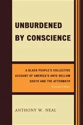 Book cover of Unburdened by Conscience by Anthony W. Neal