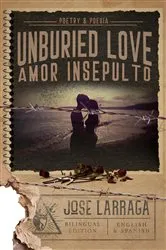 Book cover of Unburied Love by Larraga, Jose,