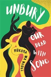 Book cover of Unbury Our Dead with Song by Unknown