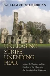 Book cover of Unceasing Strife, Unending Fear by William Chester Jordan