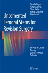 Book cover of Uncemented Femoral Stems for Revision Surgery by Pierre Le Béguec