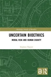 Book cover of Uncertain Bioethics by Stephen Napier