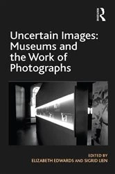 Book cover of Uncertain Images: Museums and the Work of Photographs by Elizabeth Edwards