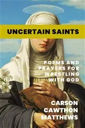 Book cover of Uncertain Saints by Carson Cawthon Matthews